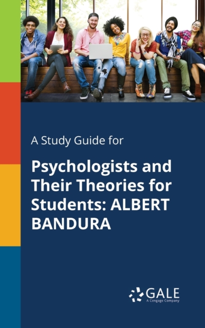 A Study Guide for Psychologists and Their Theories for Students : Albert Bandura, Paperback / softback Book