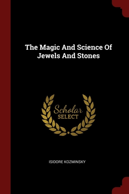 The Magic and Science of Jewels and Stones, Paperback Book