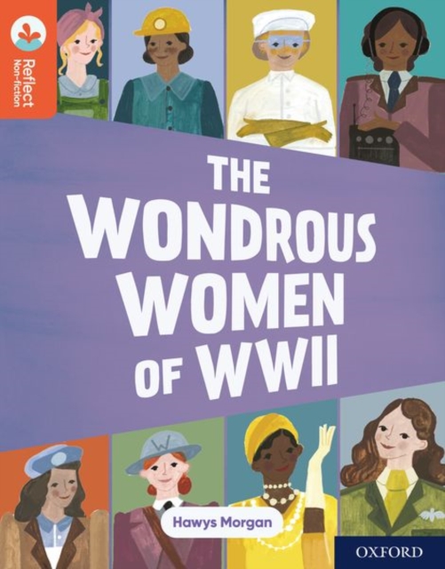 Oxford Reading Tree TreeTops Reflect: Oxford Reading Level 13: The Wondrous Women of WWII, Paperback / softback Book