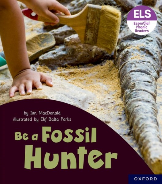 Essential Letters and Sounds: Essential Phonic Readers: Oxford Reading Level 6: Be a Fossil Hunter, Paperback / softback Book