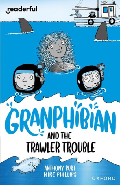 Readerful Independent Library: Oxford Reading Level 15: Granphibian and the Trawler Trouble, Paperback / softback Book