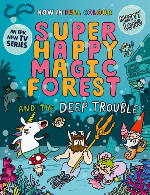 Super Happy Magic Forest and the Deep Trouble : NOW IN COLOUR!, Paperback / softback Book