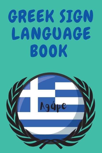 Greek Sign Language Book.Educational Book for Beginners, Contains the Greek Alphabet Sign Language., Paperback / softback Book