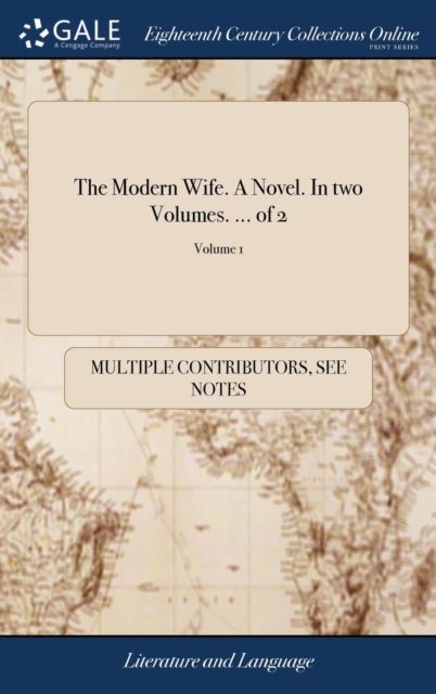 The Modern Wife. a Novel. in Two Volumes. ... of 2; Volume 1, Hardback Book