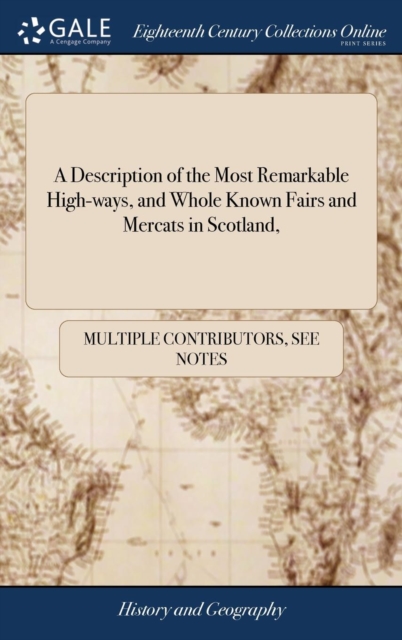 A Description of the Most Remarkable High-Ways, and Whole Known Fairs and Mercats in Scotland,, Hardback Book