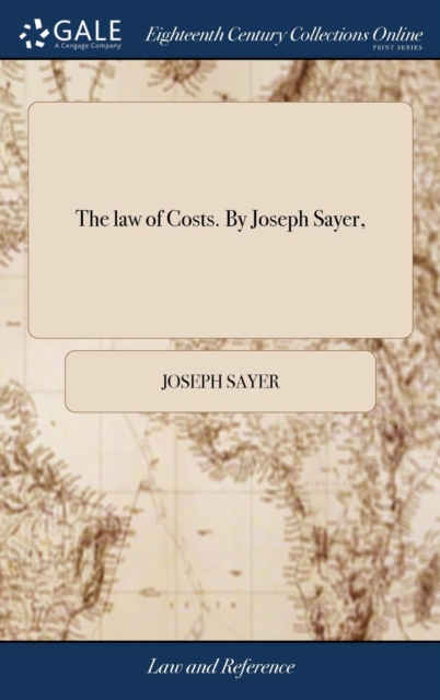 The law of Costs. By Joseph Sayer,, Hardback Book