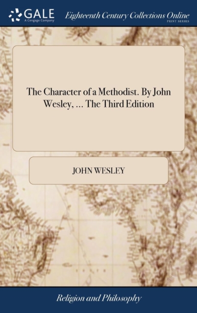 The Character of a Methodist. By John Wesley, ... The Third Edition, Hardback Book