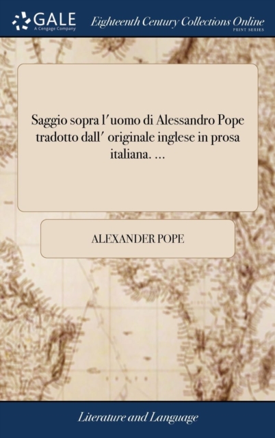 Saggio sopra l'uomo di Alessandro Pope tradotto dall' originale inglese in prosa italiana. ..., Hardback Book