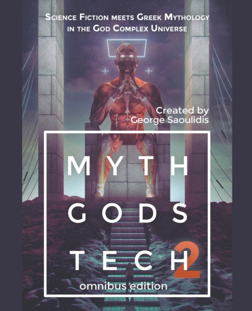 Myth Gods Tech 2 - Omnibus Edition : Science Fiction Meets Greek Mythology In The God Complex Universe, Paperback / softback Book