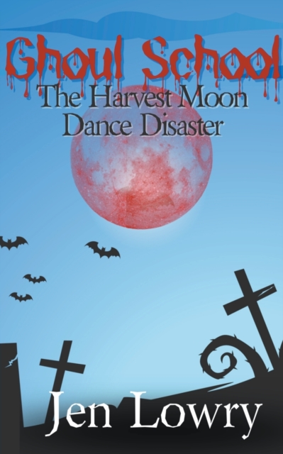 Ghoul School : The Harvest Moon Dance Disaster, Paperback / softback Book