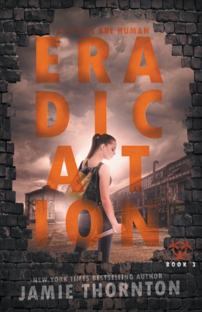 Eradication (Zombies Are Human, Book Three), Paperback / softback Book