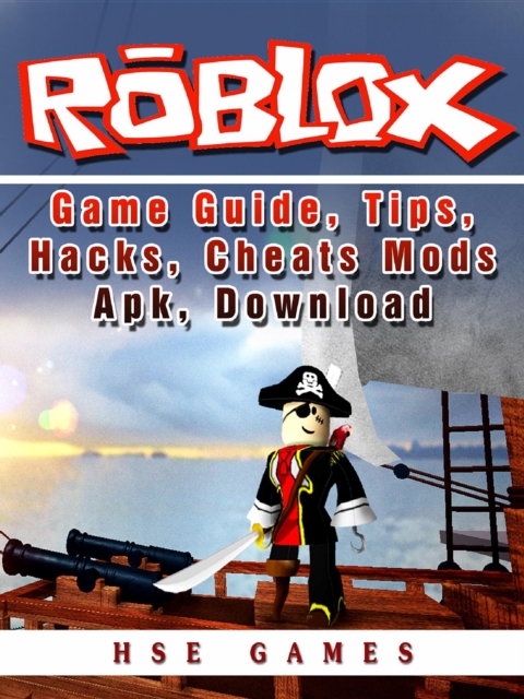 Roblox Game Guide, Tips, Hacks, Cheats Mods Apk, Download, EPUB eBook