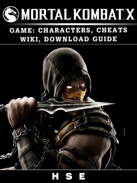 Mortal Kombat X Game : Characters, Cheats, Wiki, Download Guide, EPUB eBook