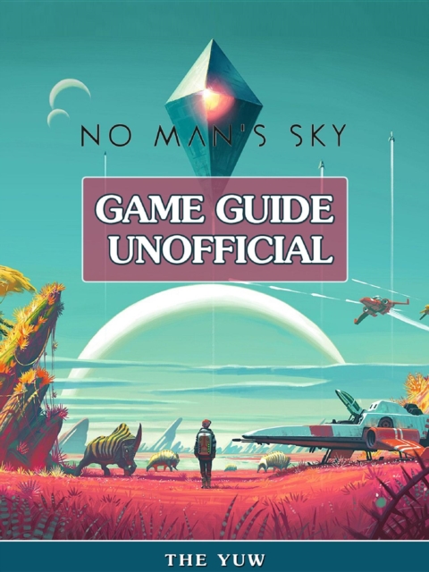 No Mans Sky Game Guide Unofficial, EPUB eBook