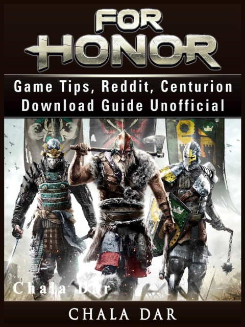 For Honor Game Tips, Reddit, Centurion, Download Guide Unofficial, EPUB eBook