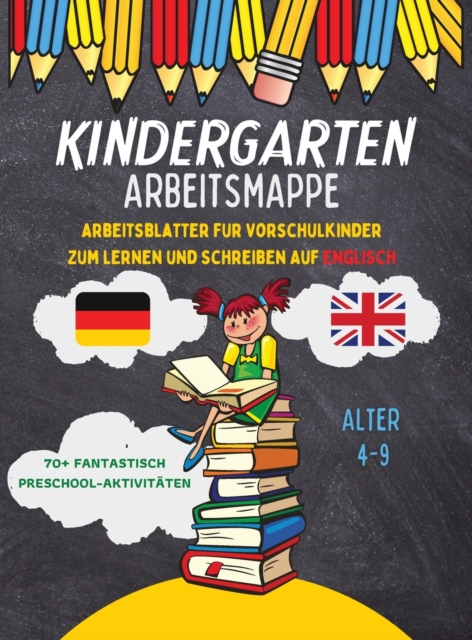 Kindergarten Arbeitsmappe : Arbeitsblatter fur Vorschulkinder Zum Lernen und Schreiben Auf Englisch, Alter 4-9., Hardback Book