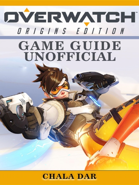 Overwatch Origins Edition Game Guide Unofficial, EPUB eBook