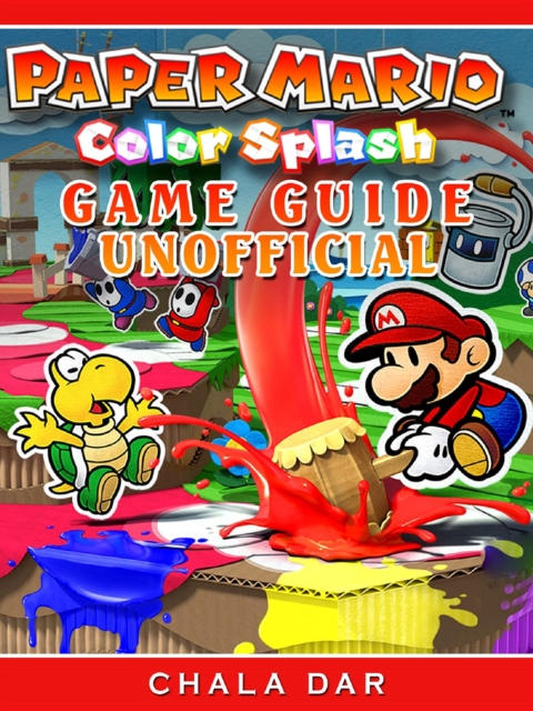 Paper Mario Color Splash Game Guide Unofficial, EPUB eBook