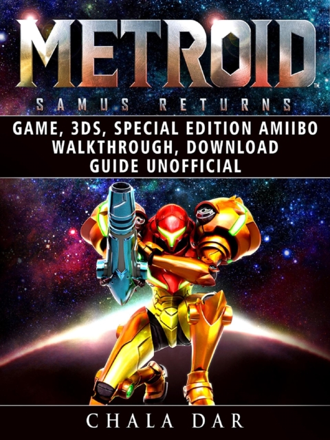Metroid Samus Returns Game, 3DS, Special Edition, Amiibo, Walkthrough, Download Guide Unofficial, EPUB eBook