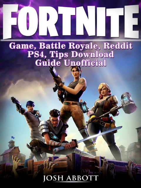Fortnite Game, Battle Royale, Reddit, PS4, Tips, Download Guide Unofficial, EPUB eBook