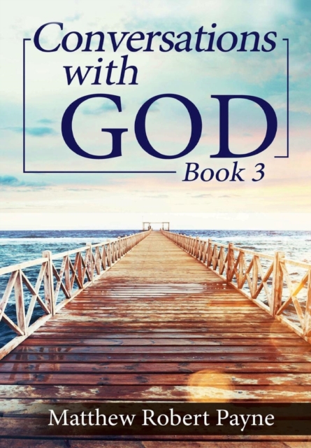 Conversations with God Book 3 : Let's get Real!, Hardback Book