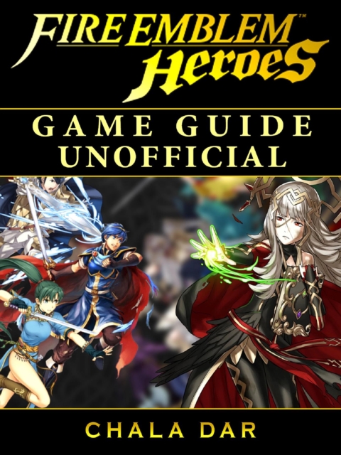 Fire Emblem Heroes Game Guide Unofficial, EPUB eBook
