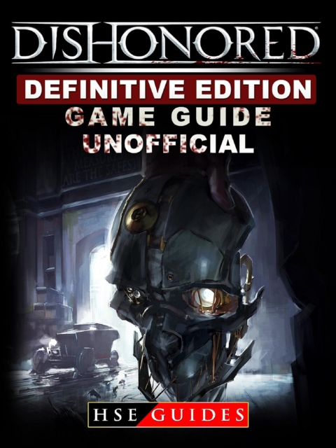 Dishonored Definitive Edition Game Guide Unofficial, EPUB eBook