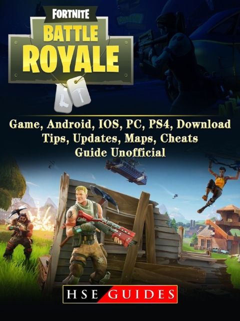 Fortnite Battle Royale Game, Android, IOS, PC, PS4, Download, Tips, Updates, Maps, Cheats, Guide Unofficial, EPUB eBook