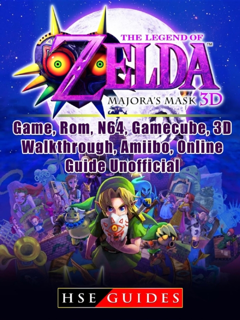 The Legend of Zelda Majoras Mask 3D, Game, Rom, N64, Gamecube, 3D, Walkthrough, Amiibo, Online Guide Unofficial, EPUB eBook