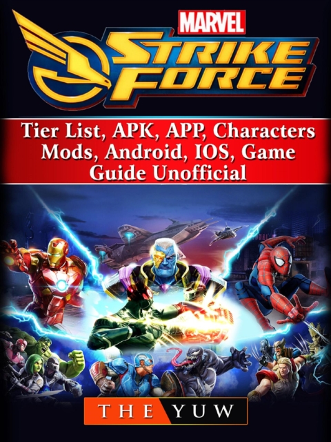 Marvel Strike Force, Tier List, APK, APP, Characters, Mods, Android, IOS, Game Guide Unofficial, EPUB eBook