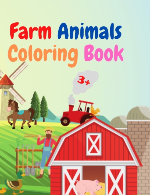 Farm Animals Coloring Book : Amazing Farm Animals Coloring Book Acute Farm Animals Coloring Book for Kids Ages 3+ Gift Idea for Preschoolers with Country Farm Animals to Color, Paperback / softback Book