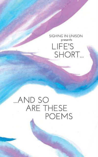 Life's Short... And So Are These Poems, Paperback / softback Book