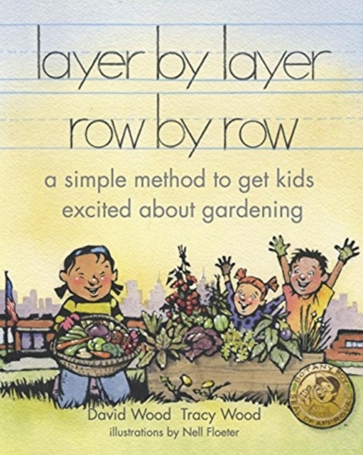 layer by layer row by row : a simple method to get kids excited about gardening, Paperback / softback Book