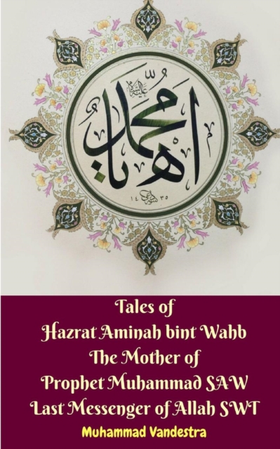 Tales of Hazrat Aminah bint Wahb The Mother of Prophet Muhammad SAW Last Messenger of Allah SWT, Paperback / softback Book