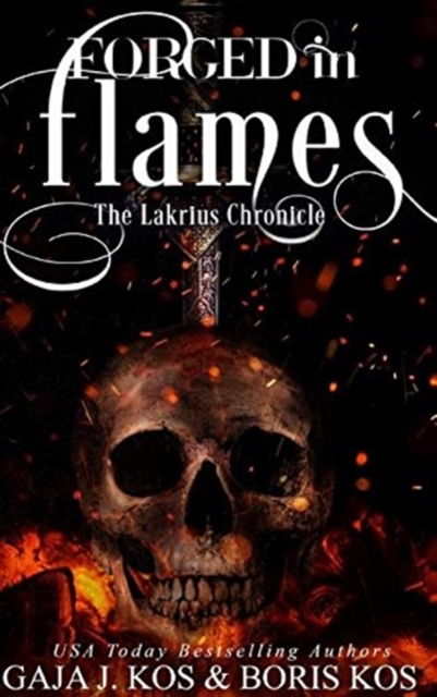 Forged in Flames : The Lakrius Chronicle, Hardback Book
