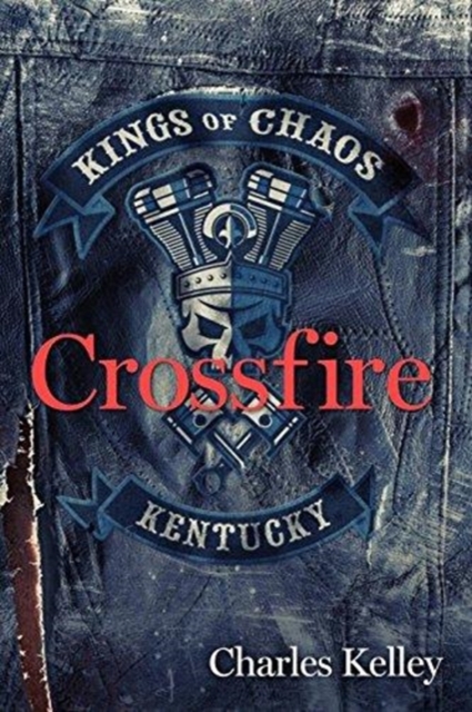 Crossfire : Book 2 in the Kings of Chaos Motorcycle Club Series, Paperback / softback Book