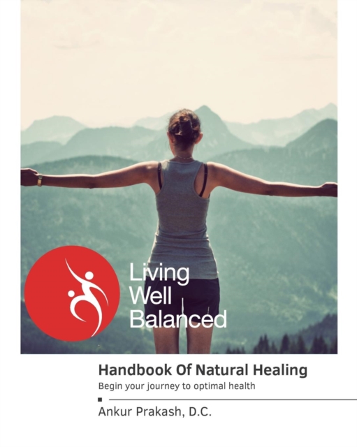 The Handbook Of Natural Healing : Begin Your Journey to Optimal Health, Paperback / softback Book