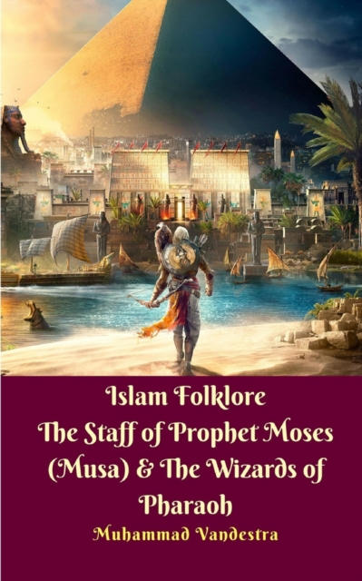 Islam Folklore The Staff of Prophet Moses (Musa) and The Wizards of Pharaoh, Paperback / softback Book