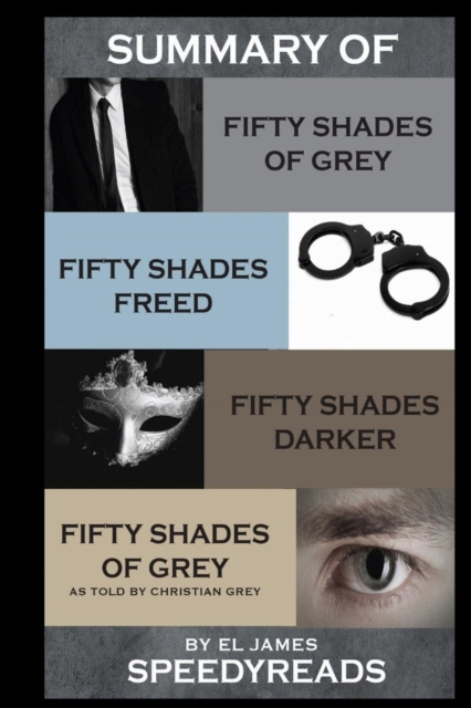 Summary of Fifty Shades of Grey, Fifty Shades Freed, Fifty Shades Darker, and Grey, Paperback / softback Book