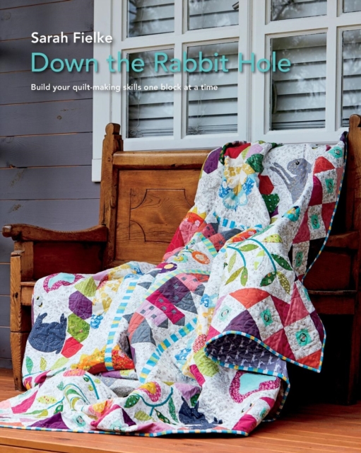 Down The Rabbit Hole with Instructional videos : Fun quilt pattern to keep you busy all year., Paperback / softback Book