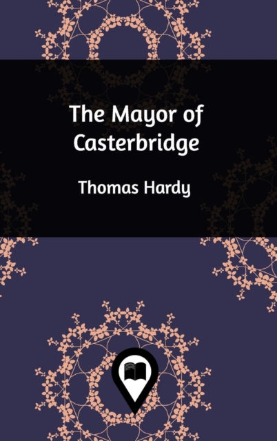 The Mayor of Casterbridge, Hardback Book