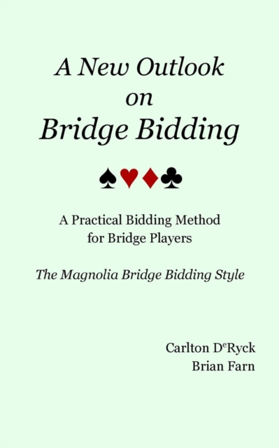 A New Outlook on Bridge Bidding, 3rd edition : The Magnolia Bridge Bidding Style, Paperback / softback Book