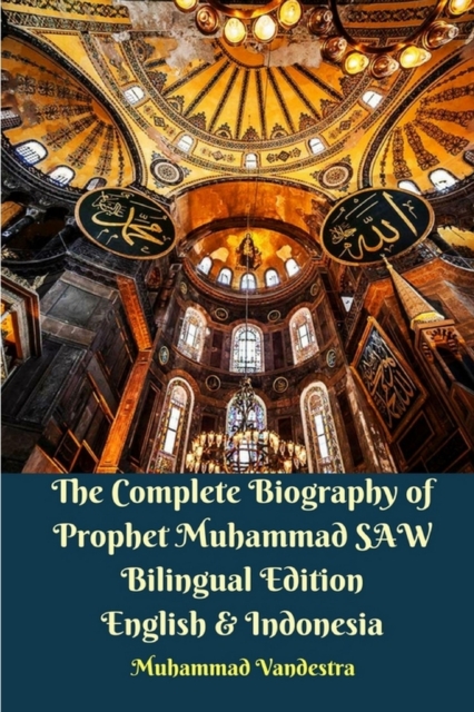 The Complete Biography of Prophet Muhammad SAW Bilingual Edition English and Indonesia, Paperback / softback Book