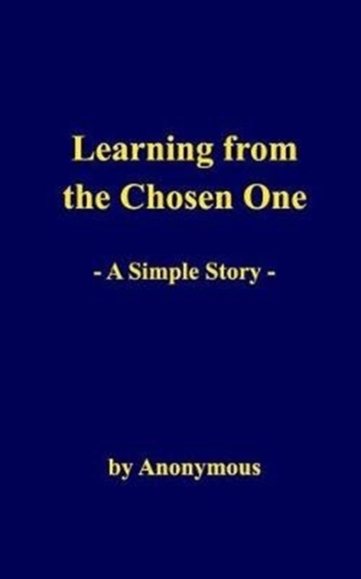 Learning from the Chosen One : A Simple Story, Paperback / softback Book