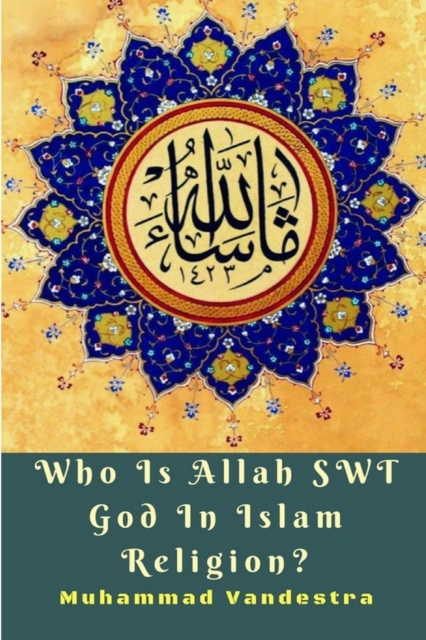 Who Is Allah SWT God In Islam Religion?, Paperback / softback Book