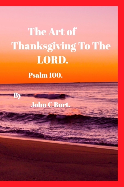 The Art of Thanksgiving To The LORD., Paperback / softback Book