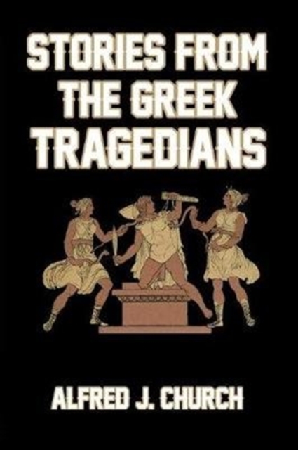 Stories from the Greek Tragedians, Paperback / softback Book