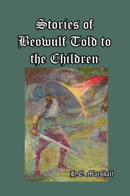 Stories of Beowulf Told to the Children, Paperback / softback Book