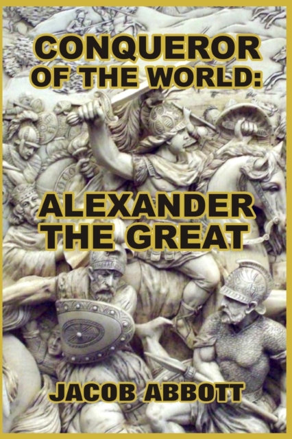 Conqueror of the World : Alexander the Great, Paperback / softback Book