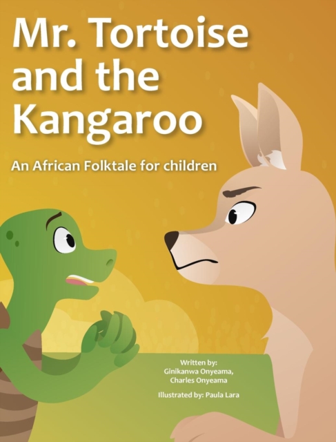 Mr. Tortoise and the Kangaroo [Mazi mbe na Mazi kangaruu] : Akwukwo Ifo Umuaka Afirika ( An African folktale for children), Hardback Book